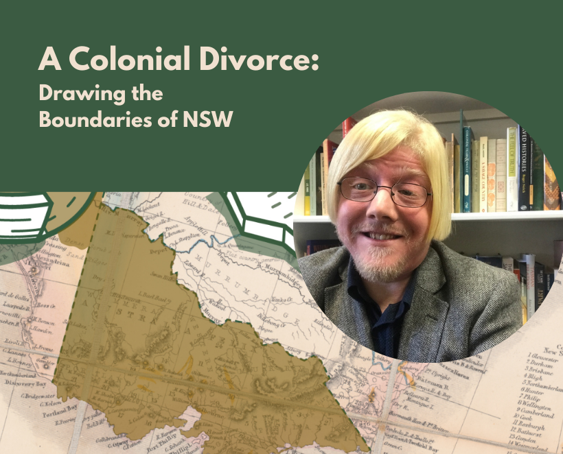 Recording Now Available: A Colonial Divorce – Drawing the Boundaries of NSW