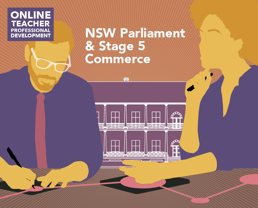 Online Teacher Professional Development: NSW Parliament and Stage 5 Commerce